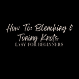 How to bleach & tone knots for customization